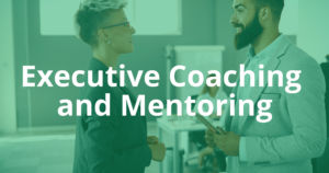 Executive Coaching / Mentoring